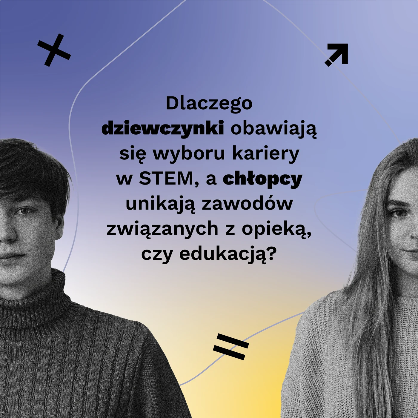 Dlaczego dziewczynki unikają STEM, a chłopcy zawodów opiekuńczych?